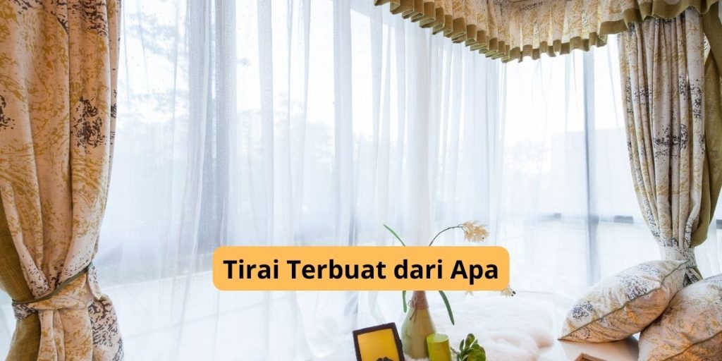 Tirai Terbuat dari Apa