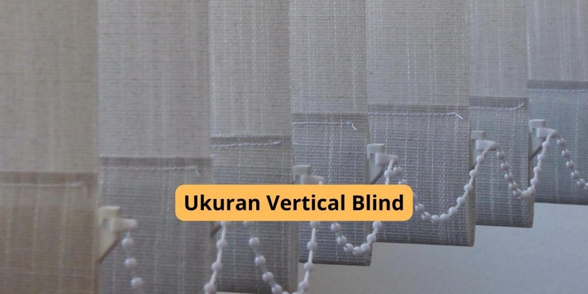Inilah Ukuran Vertical Blind, Pilihan Cerdas Dekorasi Rumah Anda